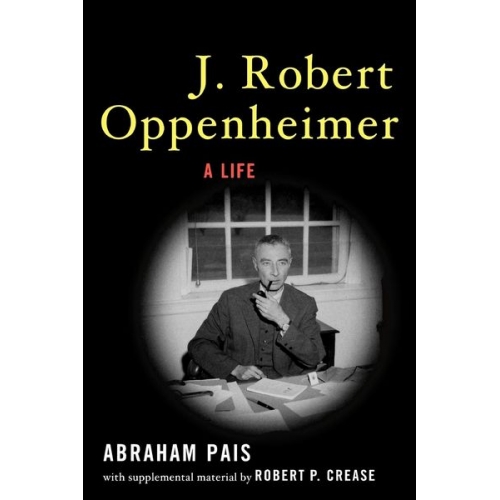 Abraham Pais - J. Robert Oppenheimer