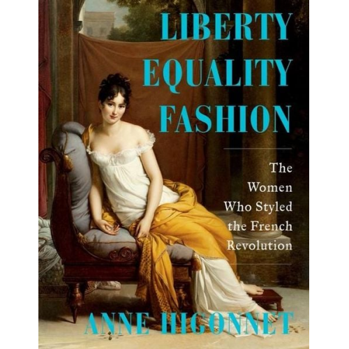 Anne Higonnet - Liberty Equality Fashion