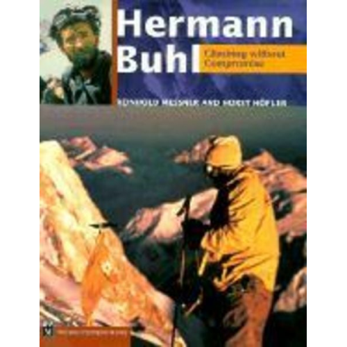 Reinhold Messner Horst Hofler - Hermann Buhl Climbing Without Compromise