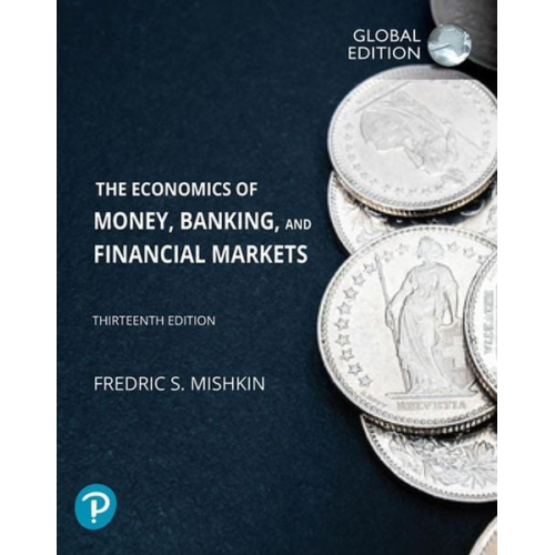 Frederic Mishkin - Economics of Money, Banking and Financial Markets, The, Global Edition