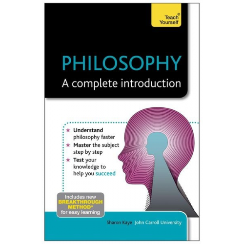 Sharon Kaye - Philosophy: A Complete Introduction: Teach Yourself