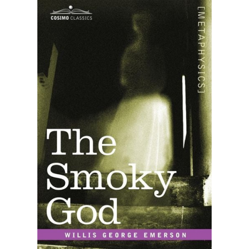 Willis George Emerson - The Smoky God