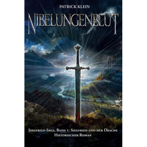 Patrick Klein - Nibelungenblut Band 1: Siegfried-Saga