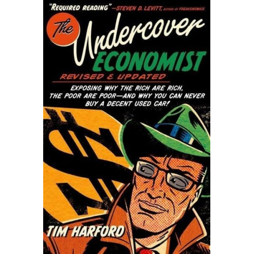 Tim Harford - The Undercover Economist, Revised and Updated Edition