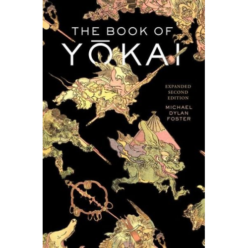 Michael Dylan Foster - The Book of Yokai, Expanded Second Edition