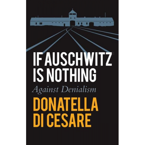 Donatella Di Cesare - If Auschwitz is Nothing