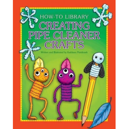 Kathleen Petelinsek - Creating Pipe Cleaner Crafts