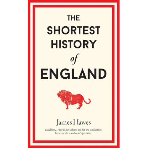 James Hawes - The Shortest History of England