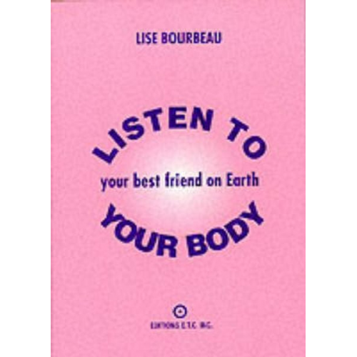 Lise Bourbeau - Listen to Your Body: Your Best Friend on Earth