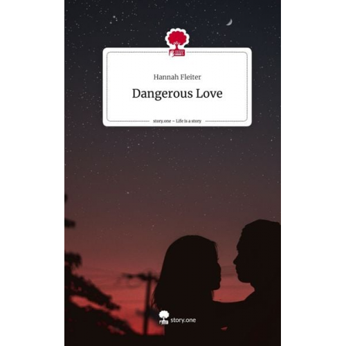 Hannah Fleiter - Dangerous Love. Life is a Story - story.one