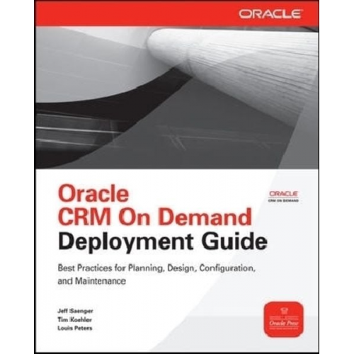 Jeff Saenger Tim Koehler Louis Peters - Oracle Crm on Demand Deployment Guide