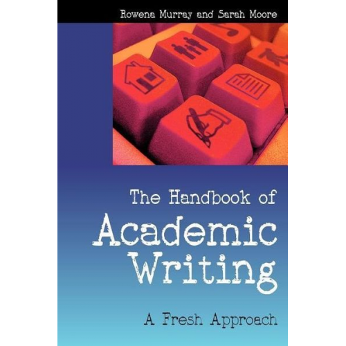 Rowena Murray Sarah Moore - The Handbook of Academic Writing