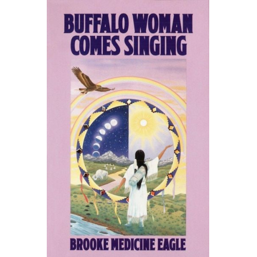 Brooke Medicine Eagle - Buffalo Woman Comes Singing