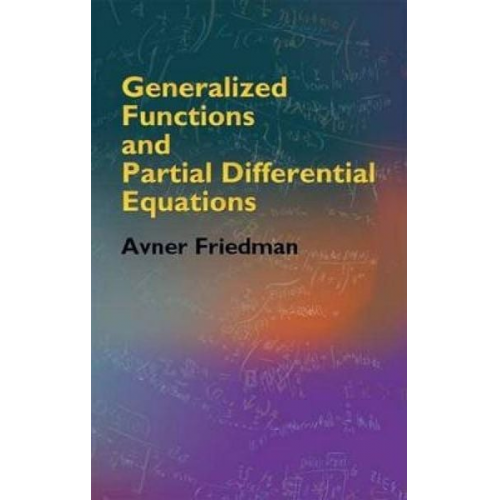 Avner Friedman - Generalized Functions and Partial Differential Equations