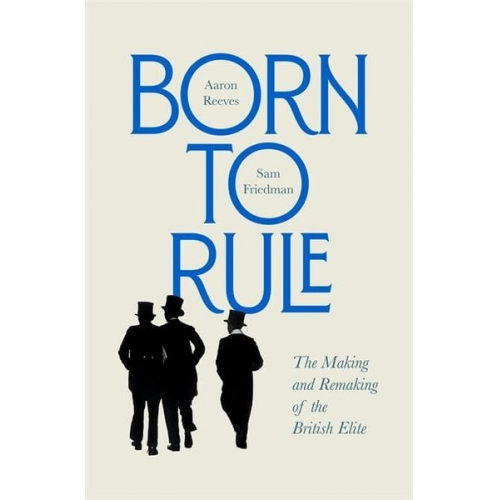 Aaron Reeves Sam Friedman - Born to Rule