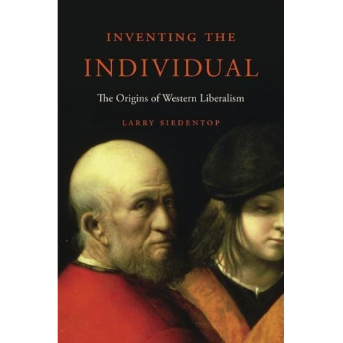 Larry Siedentop - Inventing the Individual