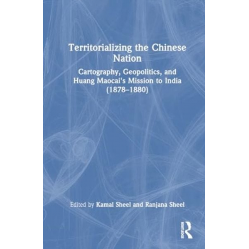 Kamal Sheel  Ranjana Sheel - Territorializing the Chinese Nation-State