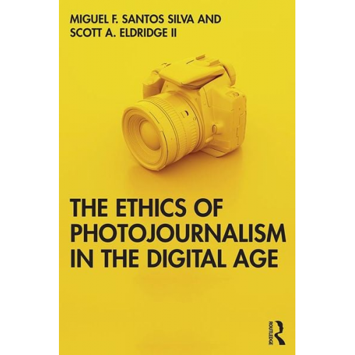 Miguel Franquet Santos Silva Scott A. Eldridge II - The Ethics of Photojournalism in the Digital Age