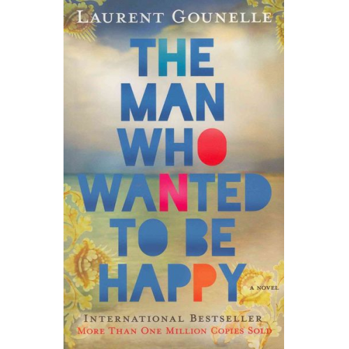 Laurent Gounelle - The Man Who Wanted to Be Happy