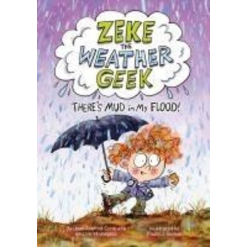 Joan Axelrod-Contrada Ann Malaspina - Zeke the Weather Geek: There's Mud in My Flood!