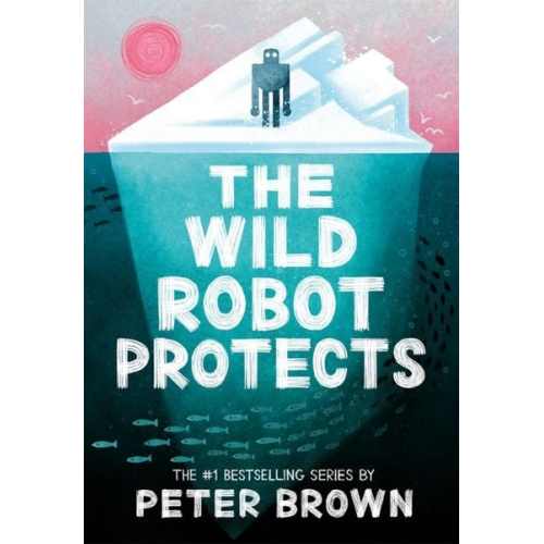 Peter Brown - The Wild Robot Protects (The Wild Robot 3)