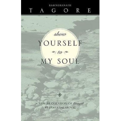 Rabindranath Tagore - Show Yourself to My Soul