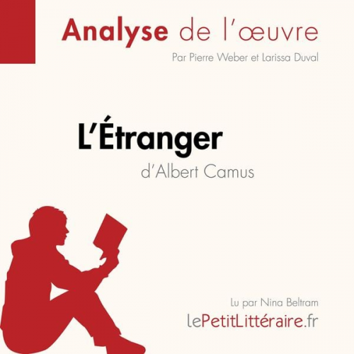 LePetitLitteraire Pierre Weber Larissa Duval - L'Étranger d'Albert Camus (Analyse de l'œuvre)