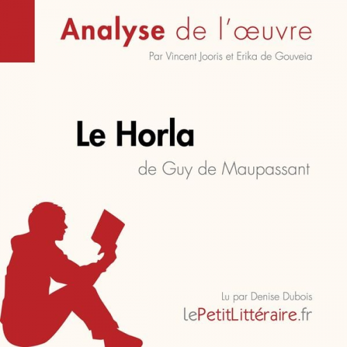 LePetitLitteraire Vincent Jooris Erika de Gouveia - Le Horla de Guy de Maupassant (Analyse de l'oeuvre)