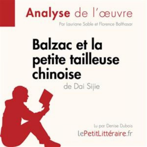 LePetitLitteraire Lauriane Sable Florence Balthasar - Balzac et la Petite Tailleuse chinoise de Dai Sijie (Analyse de l'oeuvre)