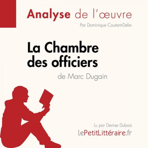 LePetitLitteraire Dominique Coutant-Defer Alexandre Randal - La Chambre des officiers de Marc Dugain (Analyse de l'oeuvre)