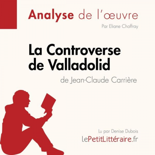 LePetitLitteraire Eliane Choffray - La Controverse de Valladolid de Jean-Claude Carrière (Fiche de lecture)