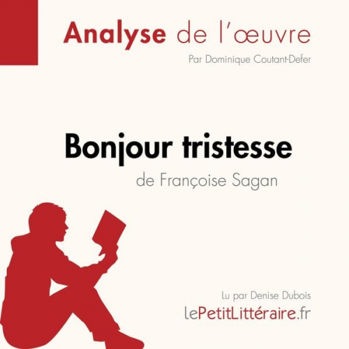 LePetitLitteraire Dominique Coutant-Defer Pierre-Maximilien Jenoudet - Bonjour tristesse de Françoise Sagan (Analyse de l'oeuvre)