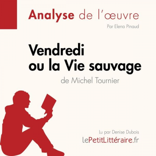 LePetitLitteraire Elena Pinaud Larissa Duval - Vendredi ou la Vie sauvage de Michel Tournier (Analyse de l'oeuvre)