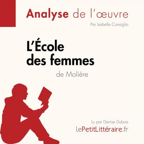 LePetitLitteraire Isabelle Consiglio Erika de Gouveia - L'École des femmes de Molière (Analyse de l'oeuvre)