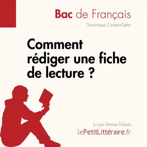 LePetitLitteraire Dominique Coutant-Defer - Comment rédiger une fiche de lecture? (Bac de français)