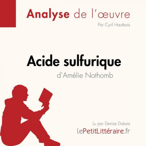 LePetitLitteraire Cyril Hautbois - Acide sulfurique d'Amélie Nothomb (Analyse de l'oeuvre)