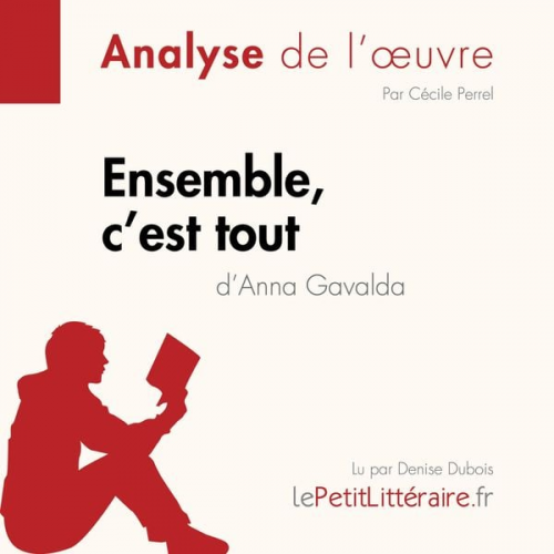 LePetitLitteraire Cécile Perrel Emmanuelle Cubadda - Ensemble, c'est tout d'Anna Gavalda (Analyse de l'oeuvre)