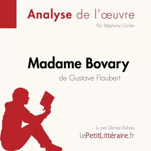 LePetitLitteraire Stéphane Carlier Pauline Coullet - Madame Bovary de Gustave Flaubert (Analyse de l'oeuvre)