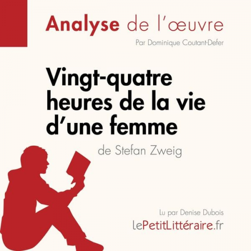 LePetitLitteraire Dominique Coutant-Defer - Vingt-quatre heures de la vie d'une femme de Stefan Zweig (Fiche de lecture)