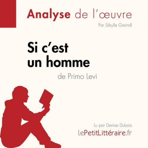 LePetitLitteraire Sibylle Greindl Alexandre Randal - Si c'est un homme de Primo Levi (Analyse de l'œuvre)