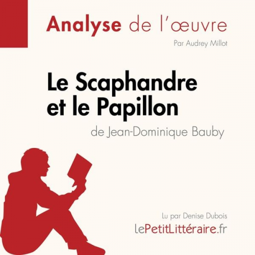 LePetitLitteraire Audrey Millot Sandra Gardent - Le Scaphandre et le Papillon de Jean-Dominique Bauby (Analyse de l'oeuvre)