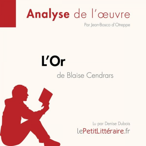 LePetitLitteraire Jean-Bosco d'Otreppe - L'Or de Blaise Cendrars (Fiche de lecture)