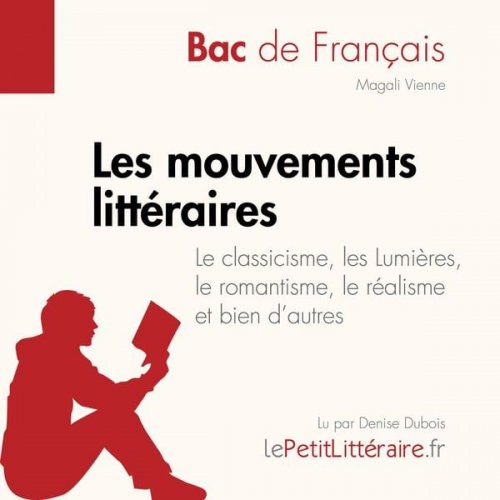 LePetitLitteraire Magali Vienne - Les mouvements littéraires - Le classicisme, les Lumières, le romantisme, le réalisme et bien d'autres (Fiche de révision)