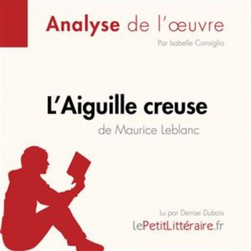 LePetitLitteraire Isabelle Consiglio - L'Aiguille creuse de Maurice Leblanc (Fiche de lecture)