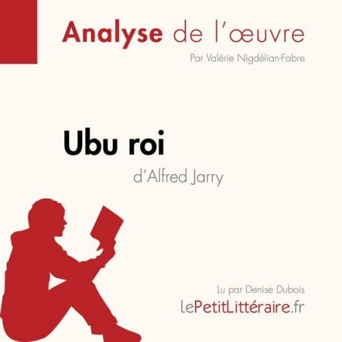 LePetitLitteraire Valérie Nigdélian-Fabre Pauline Coullet - Ubu roi d'Alfred Jarry (Analyse de l'oeuvre)