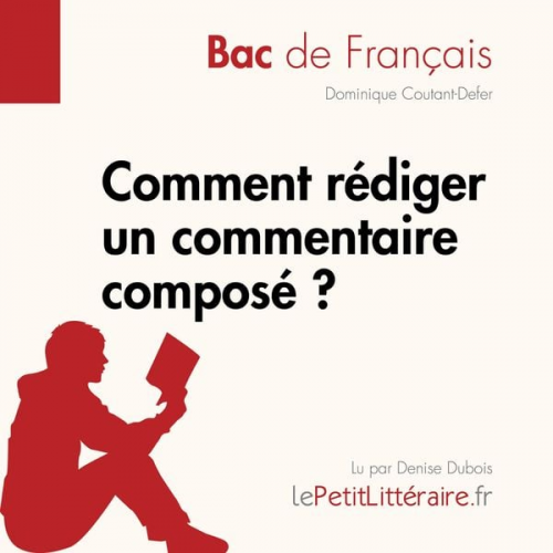 LePetitLitteraire Dominique Coutant-Defer - Comment rédiger un commentaire composé? (Bac de français)