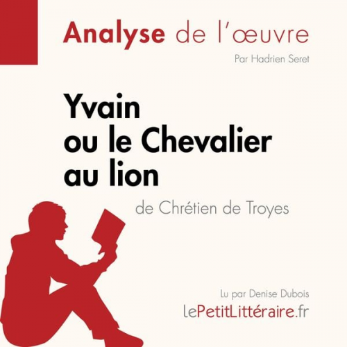 LePetitLitteraire Hadrien Seret Lou Dossogne - Yvain ou le Chevalier au lion de Chrétien de Troyes (Analyse de l'oeuvre)