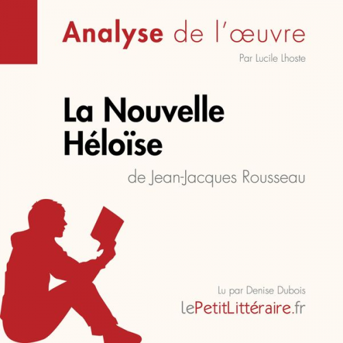 LePetitLitteraire Lucile Lhoste - La Nouvelle Héloïse de Jean-Jacques Rousseau (Analyse de l'oeuvre)