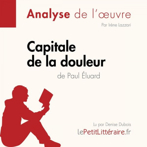 LePetitLitteraire Irène Lazzari - Capitale de la douleur de Paul Éluard (Analyse de l'oeuvre)