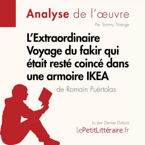 LePetitLitteraire Tommy Thiange Kelly Carrein - L'Extraordinaire Voyage du fakir qui était resté coincé dans une armoire IKEA de Romain Puértolas (Analyse de l'oeuvre)